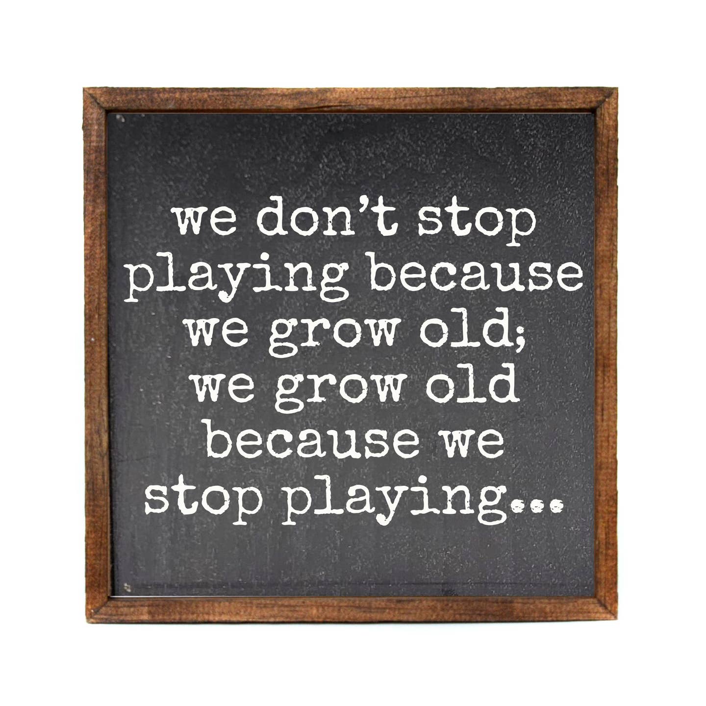 We Don't Stop Playing ... sign