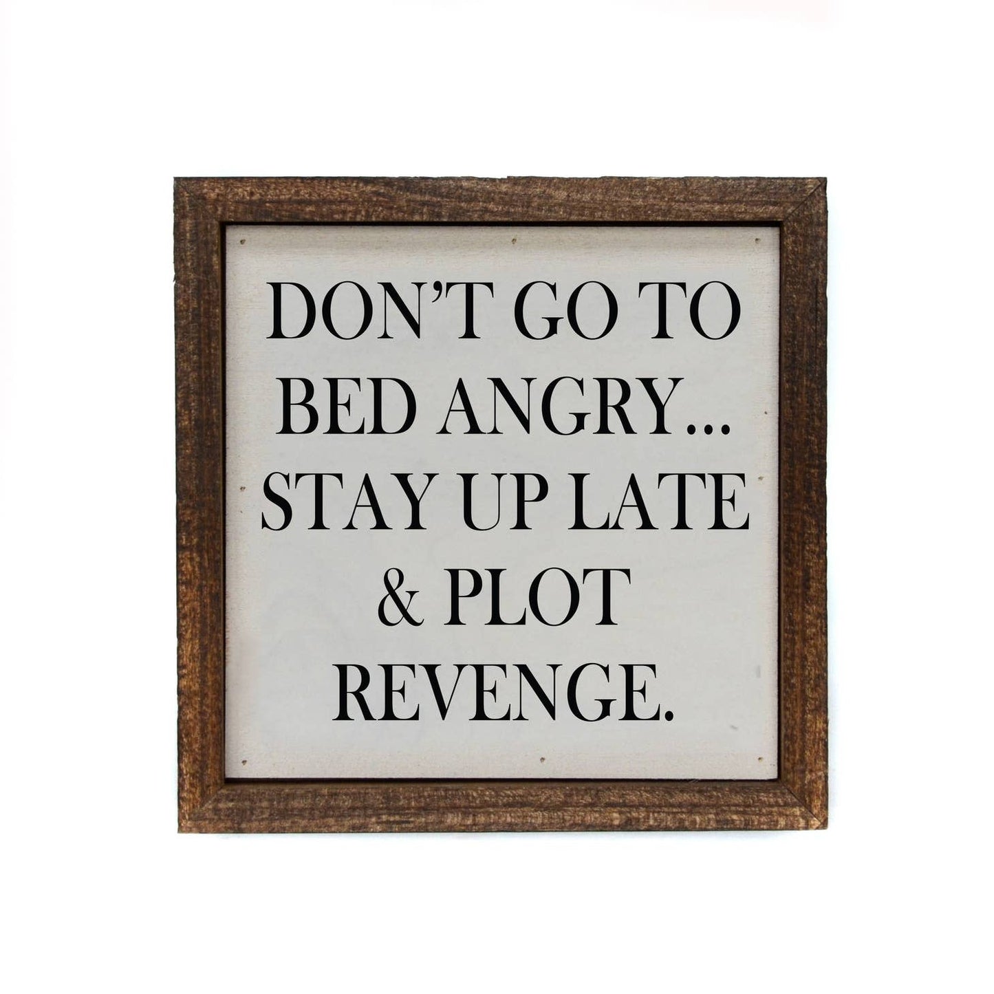 Don't Go to Bed Angry Sign