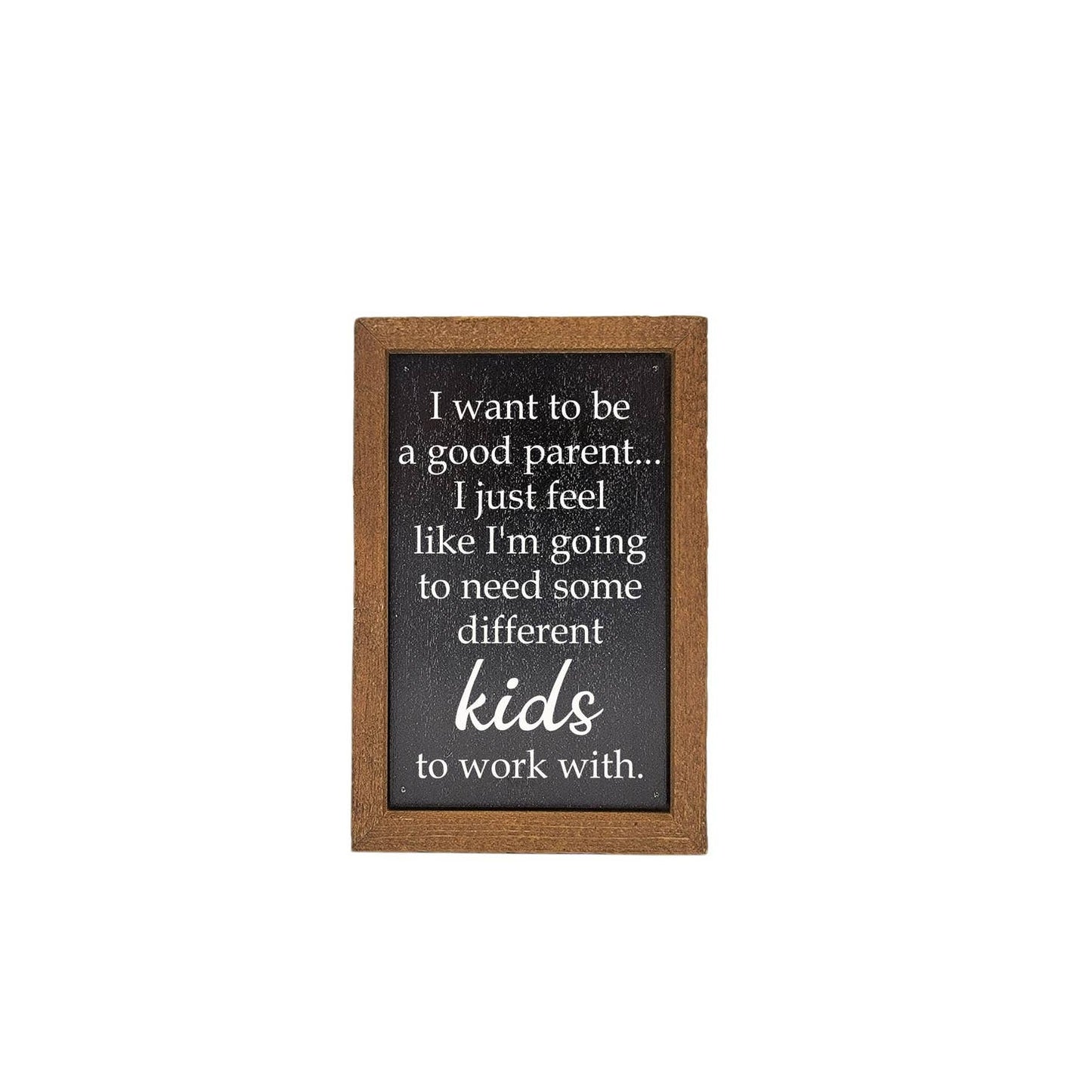 I Want To Be A Good Parent Sign