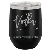 Vodka Is Just Awesome Water Tumbler
