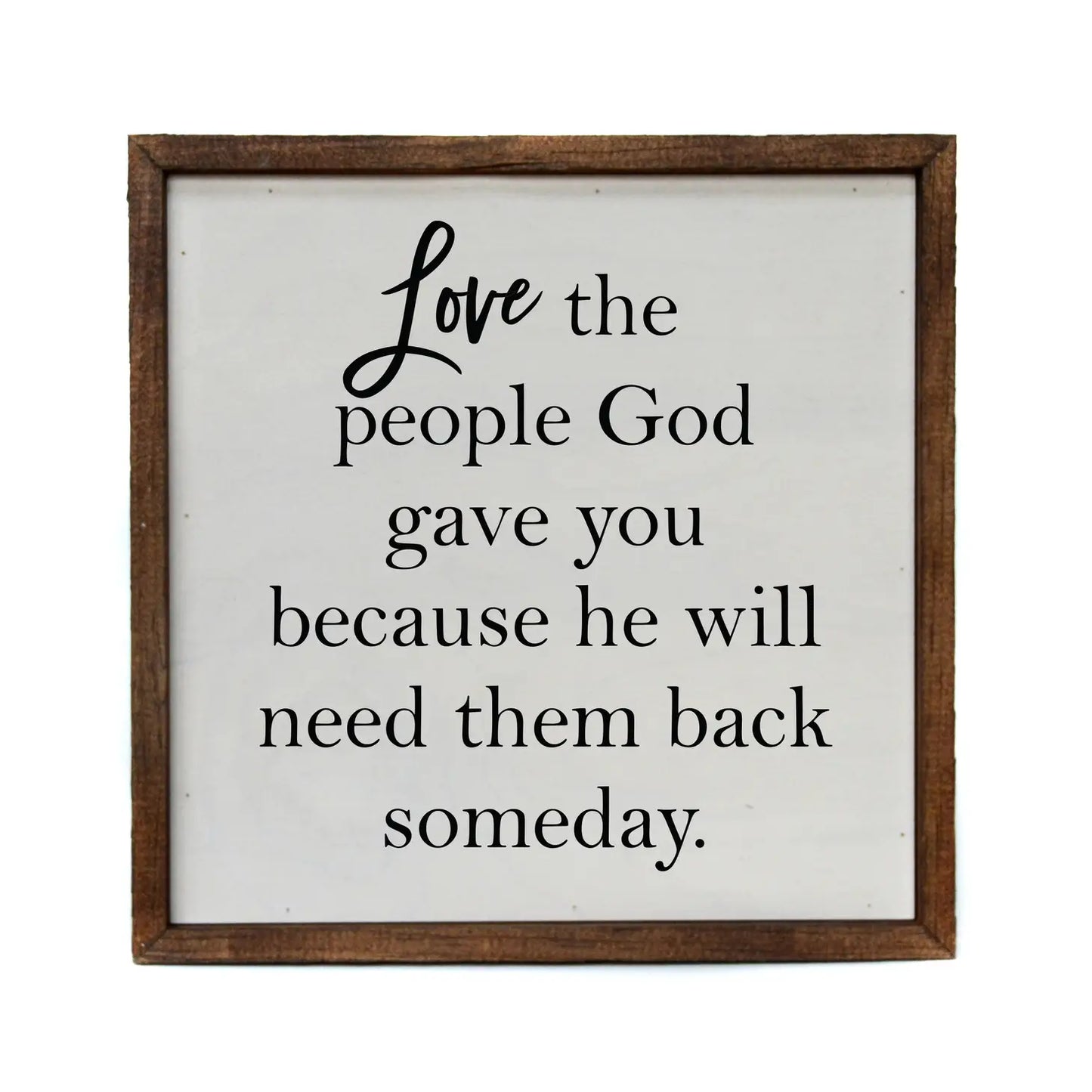 Love The People God Gave You ... Sign