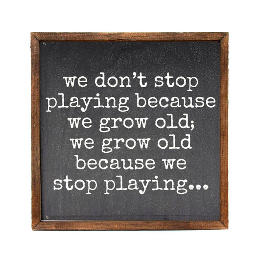 We Don't Stop Playing ... sign