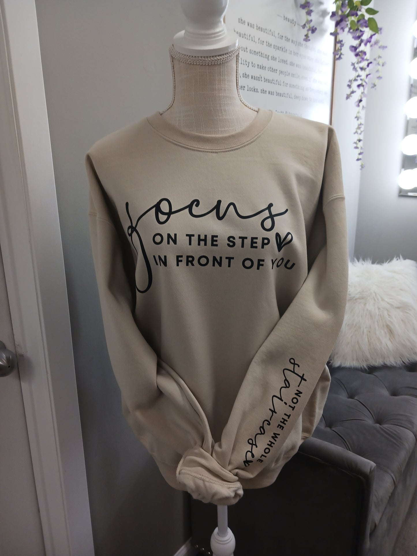 Focus on the Steps In Front of You Sweatshirt