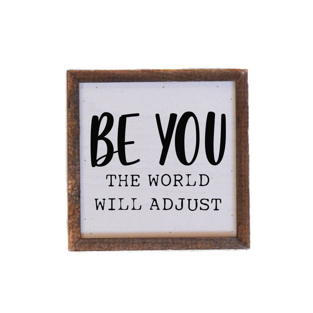 Be You The World Will Adjust Sign