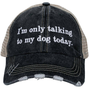I'm Only Talking to my Dog Today Trucker Hat