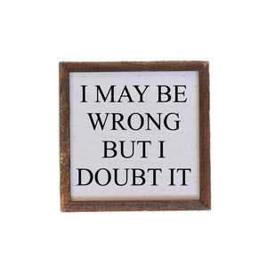 I May Be Wrong But I Doubt It Wall Decor