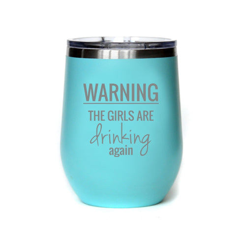 The Girls Are Drinking Again Wine Tumbler