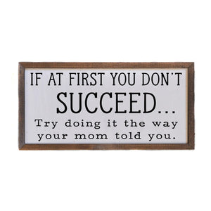 If At First You Don't Succeed...Try Doing it the Way Your Mom Told You Wall Decor