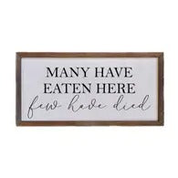Many Have Eaten Here, Few Have Died Wall Decor