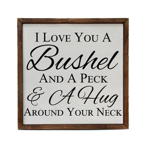 Love You a Bushel And A Peck Sign