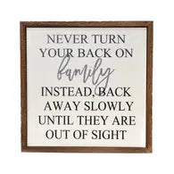 Never Turn Your Back On Family Instead, Back Away Slowly Until They Are Out Of Sight