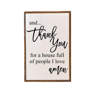 and...thank you for  house full of people I love- amen Wall Décor Sign