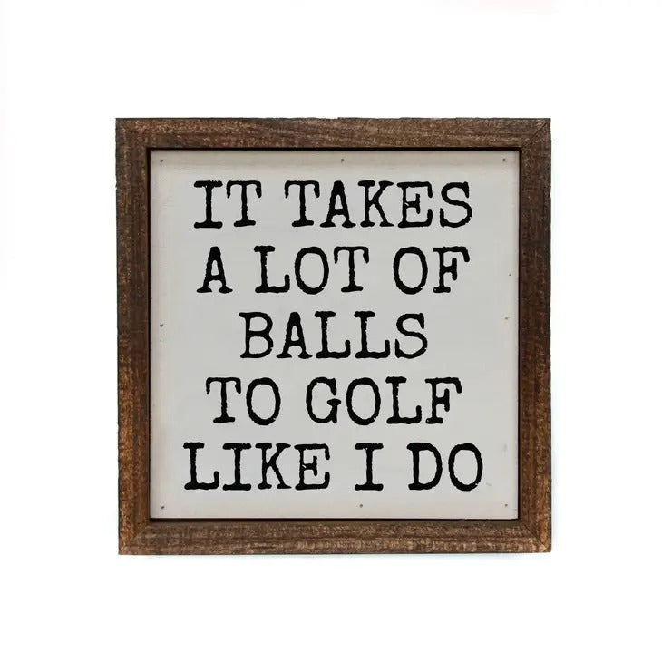 It Takes A Lot Of Balls to Golf Like Me Wall Decor